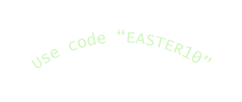 Use code EASTER10